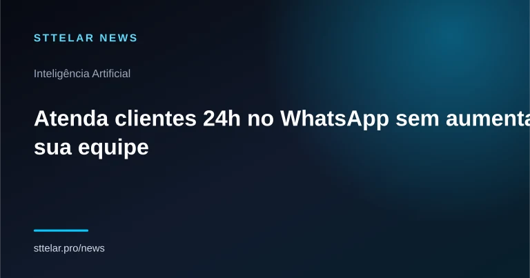 Capa do artigo: Atenda clientes 24h no WhatsApp sem aumentar sua equipe