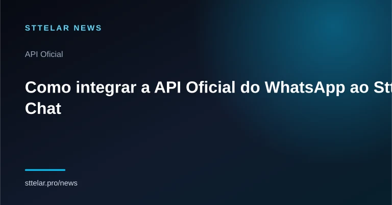 Capa do artigo: Como integrar a API Oficial do WhatsApp ao Sttelar Chat